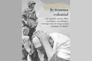 Rencontre avec Karima Lazali - Le trauma colonial @ ICAM-L'Olivier