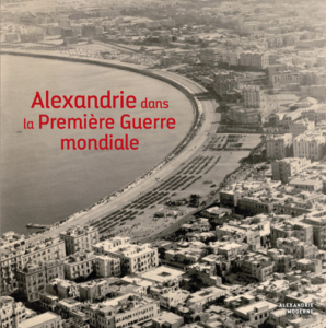 Alexandrie dans la Première Guerre mondiale Jean-Yves Empereur, historien, archéologue, fondateur du Centre d'études alexandrines @ Musée d'Art et d'Histoire | Genève | Genève | Suisse