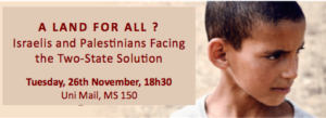 A Land for All ? Israelis and Palestinians Facing the Two –State Solution @ Uni Mail, auditoire MS150 | Genève | Genève | Switzerland