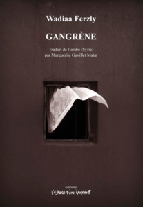 Présentation du livre GANGRENE de l'auteure syrienne Wadiaa Ferzly - traduit de l'arabe par Marguerite Gavillet Matar @ ICAM-L'Olivier | Genève | Genève | Switzerland